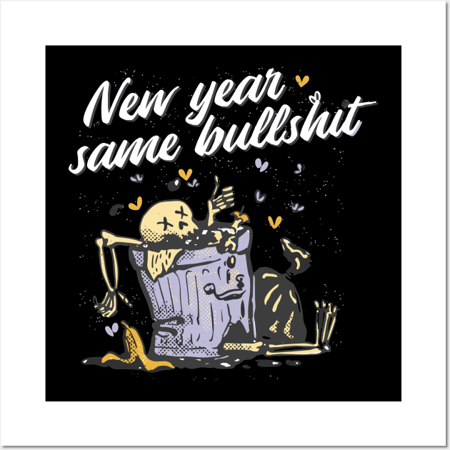 NEW YEAR SAME BULLSH*T Wall Art by XYDstore